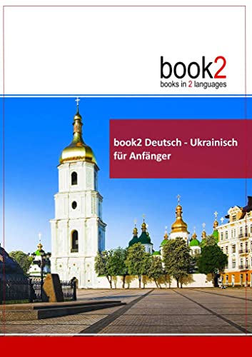 book2 Deutsch - Ukrainisch für Anfänger: Ein Buch in 2 Sprachen von Goethe-Verlag GmbH